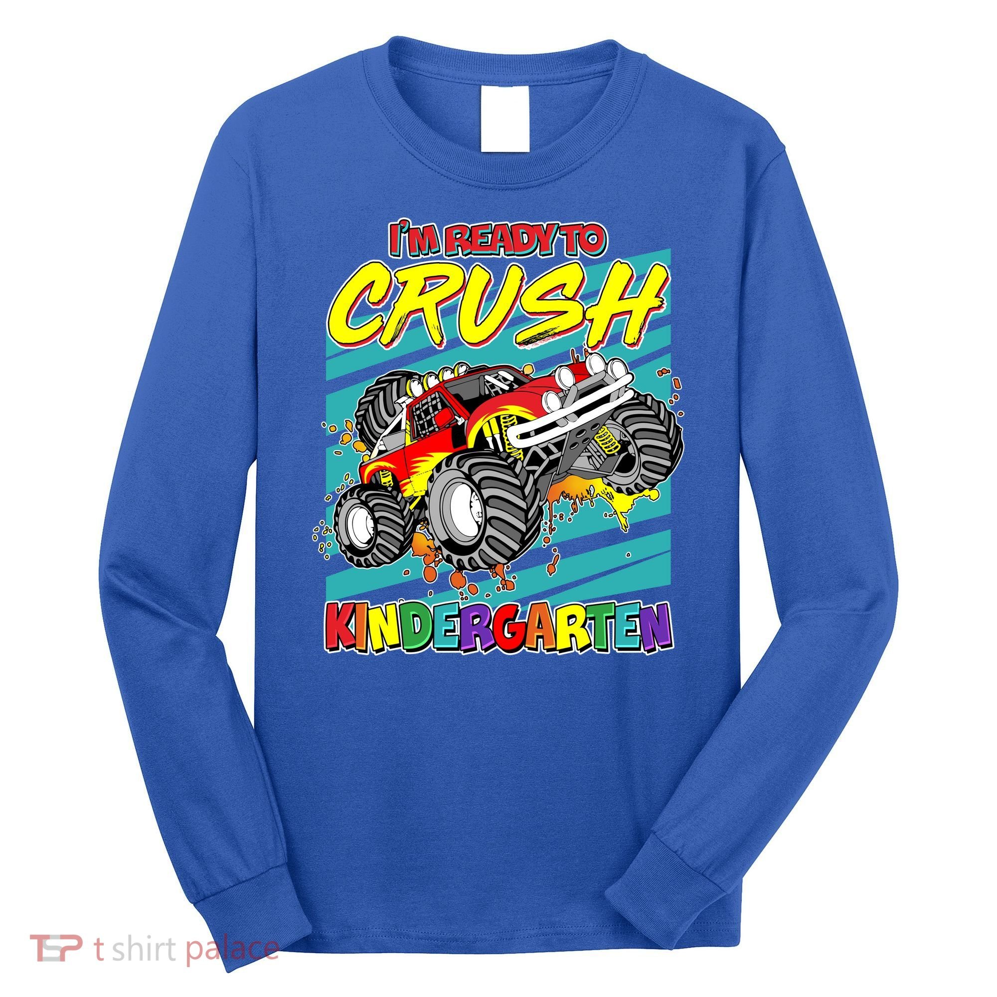 I'm Ready To Crush Kindergarten Monster Truck Long Sleeve Shirt