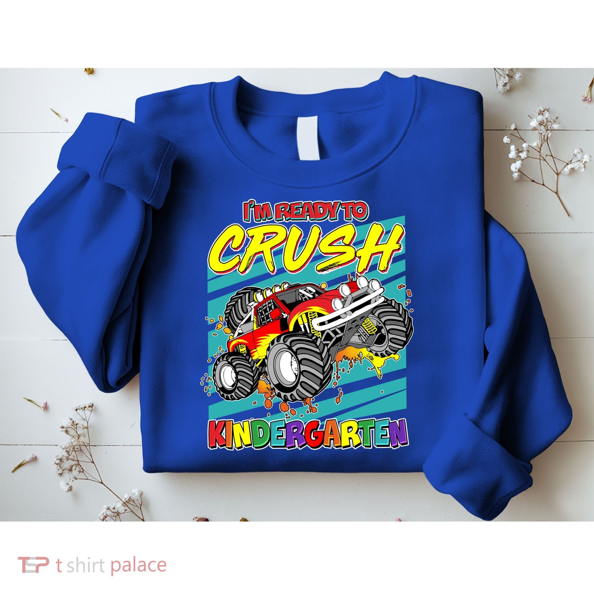I'm Ready To Crush Kindergarten Monster Truck Sweatshirt
