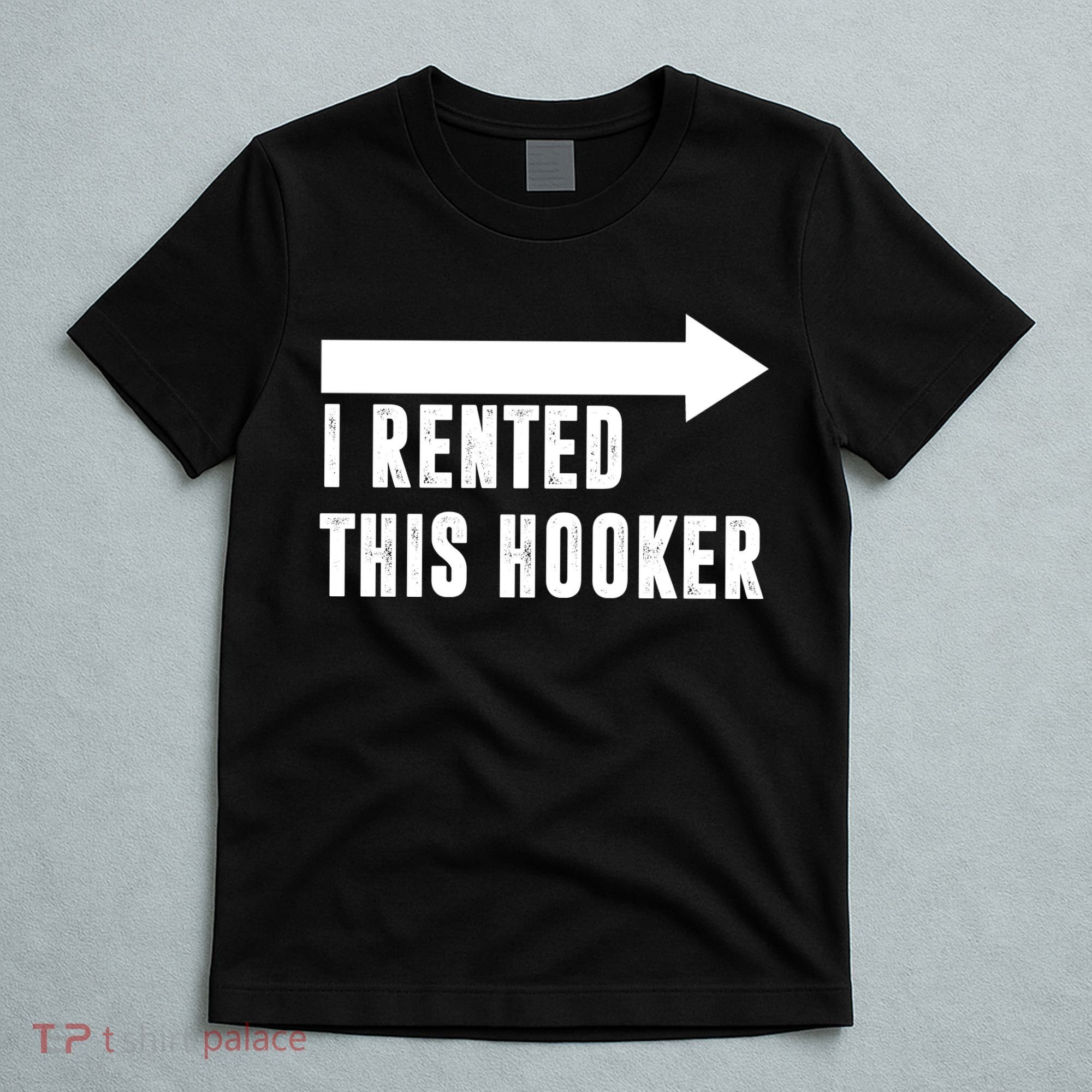 I Rented This Hooker Funny T-Shirt