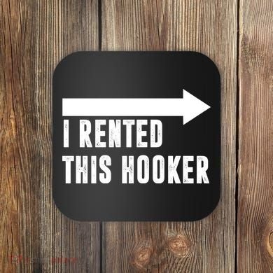 I Rented This Hooker Funny Coaster
