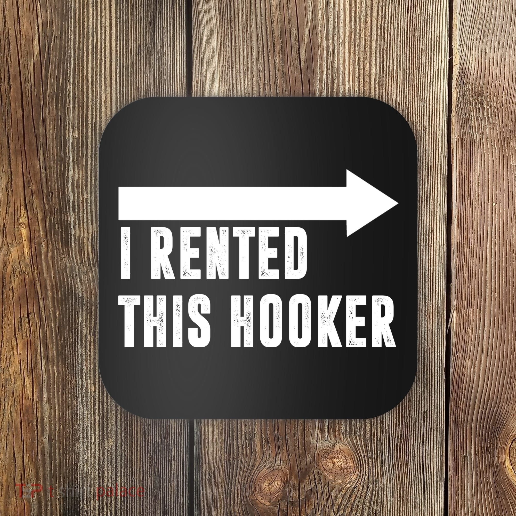 I Rented This Hooker Funny Coaster