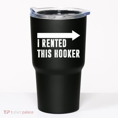 I Rented This Hooker Funny Tumbler