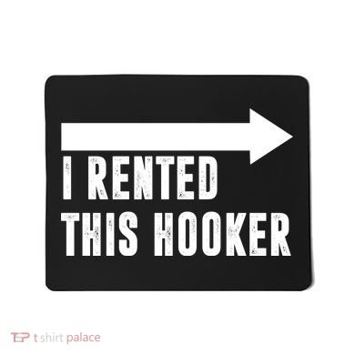 I Rented This Hooker Funny Mousepad
