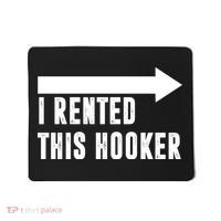 I Rented This Hooker Funny Mousepad thumb 0