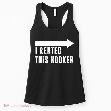 I Rented This Hooker Funny Women's Tank Top