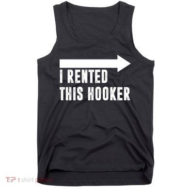 I Rented This Hooker Funny Tank Top