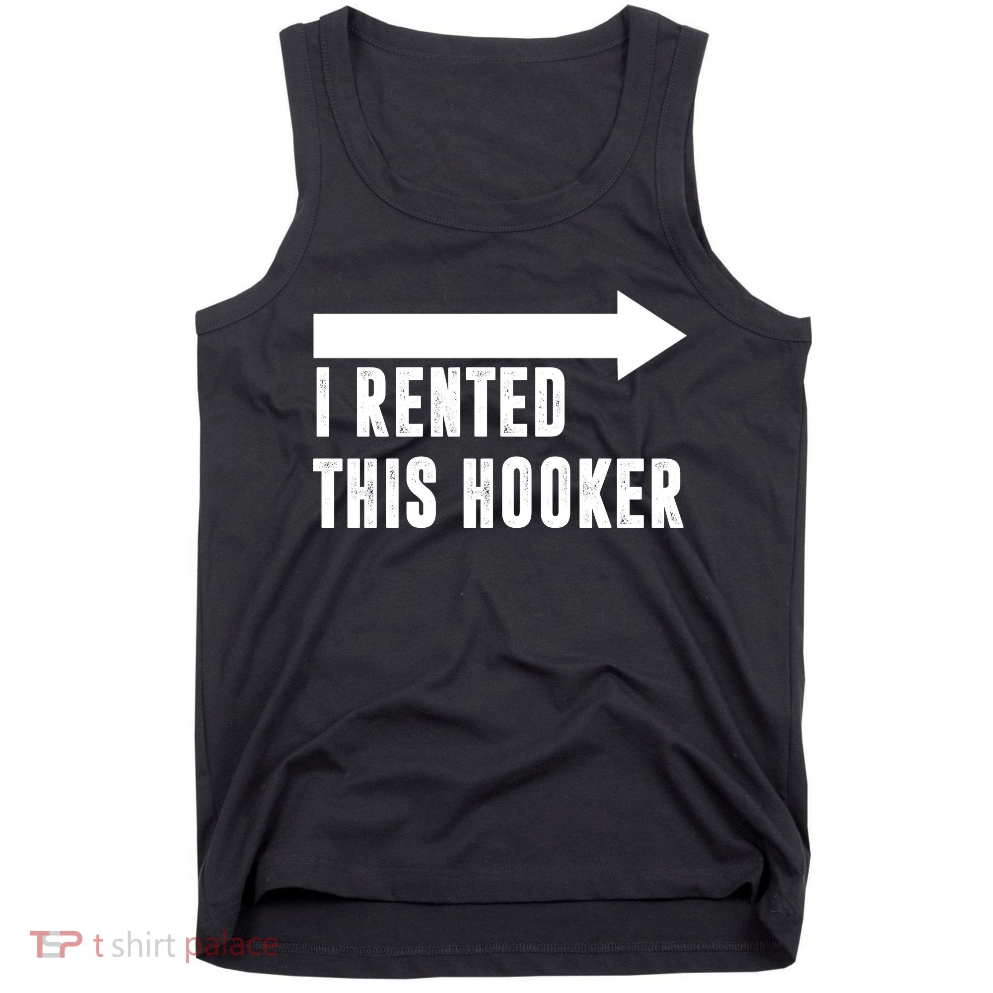 I Rented This Hooker Funny Tank Top