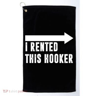 I Rented This Hooker Funny Golf Towel