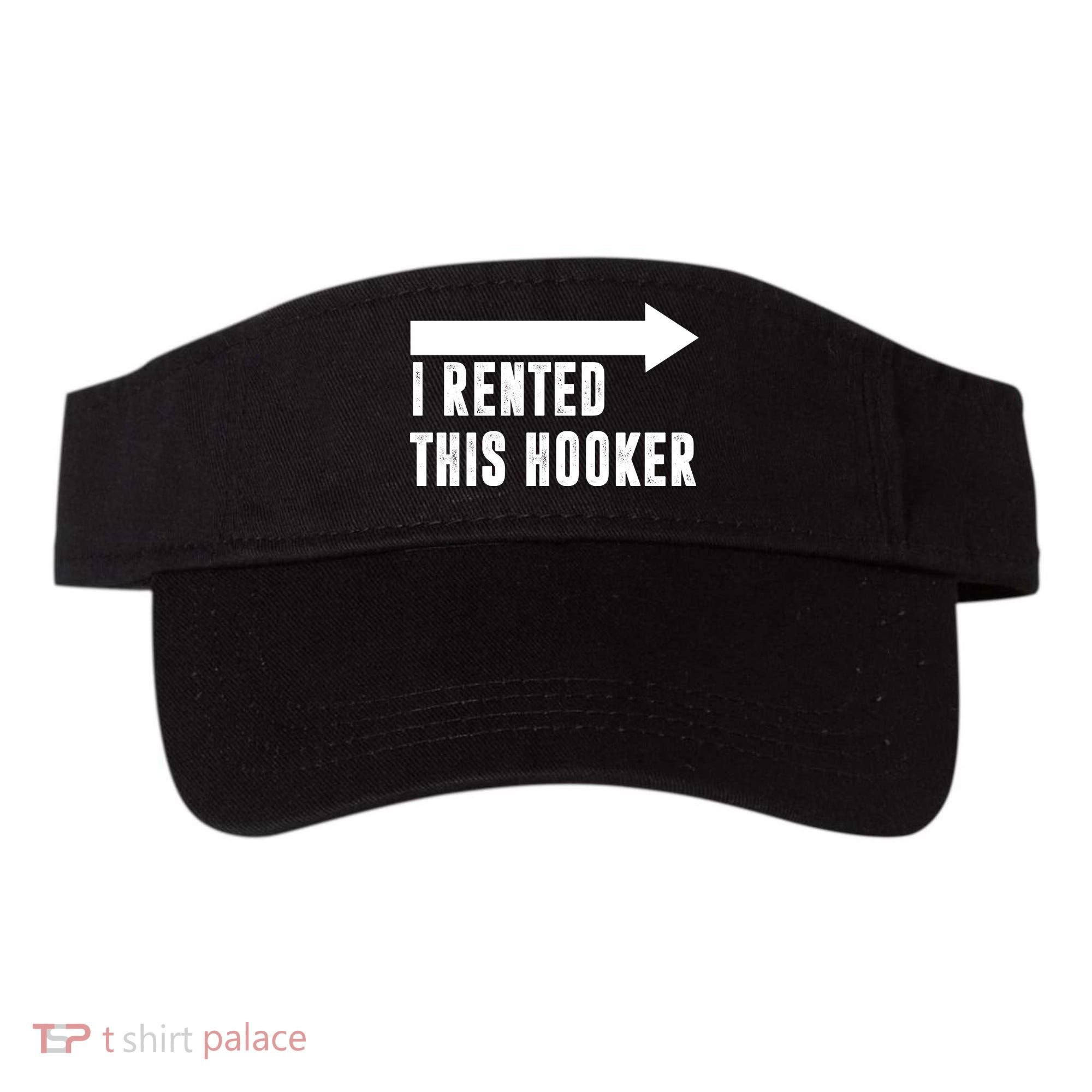 I Rented This Hooker Funny Visor