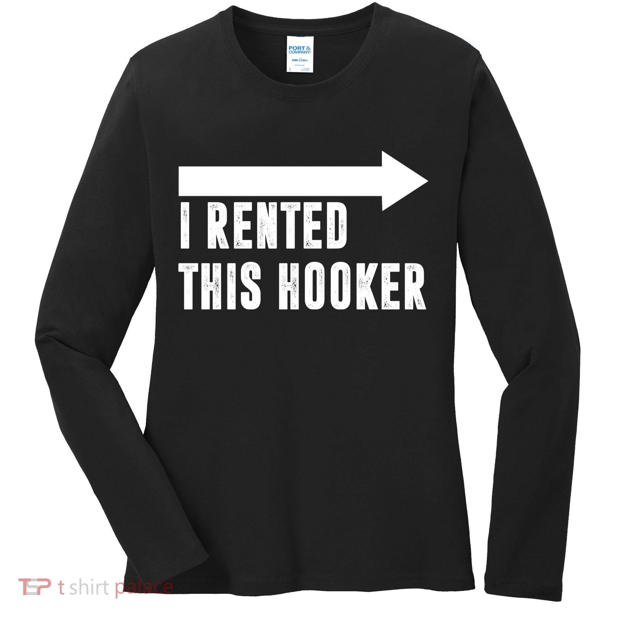 I Rented This Hooker Funny Women's Long Sleeve Shirt