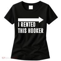I Rented This Hooker Funny Women's T-Shirt thumb 0