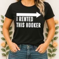 I Rented This Hooker Funny Women's T-Shirt thumb 2