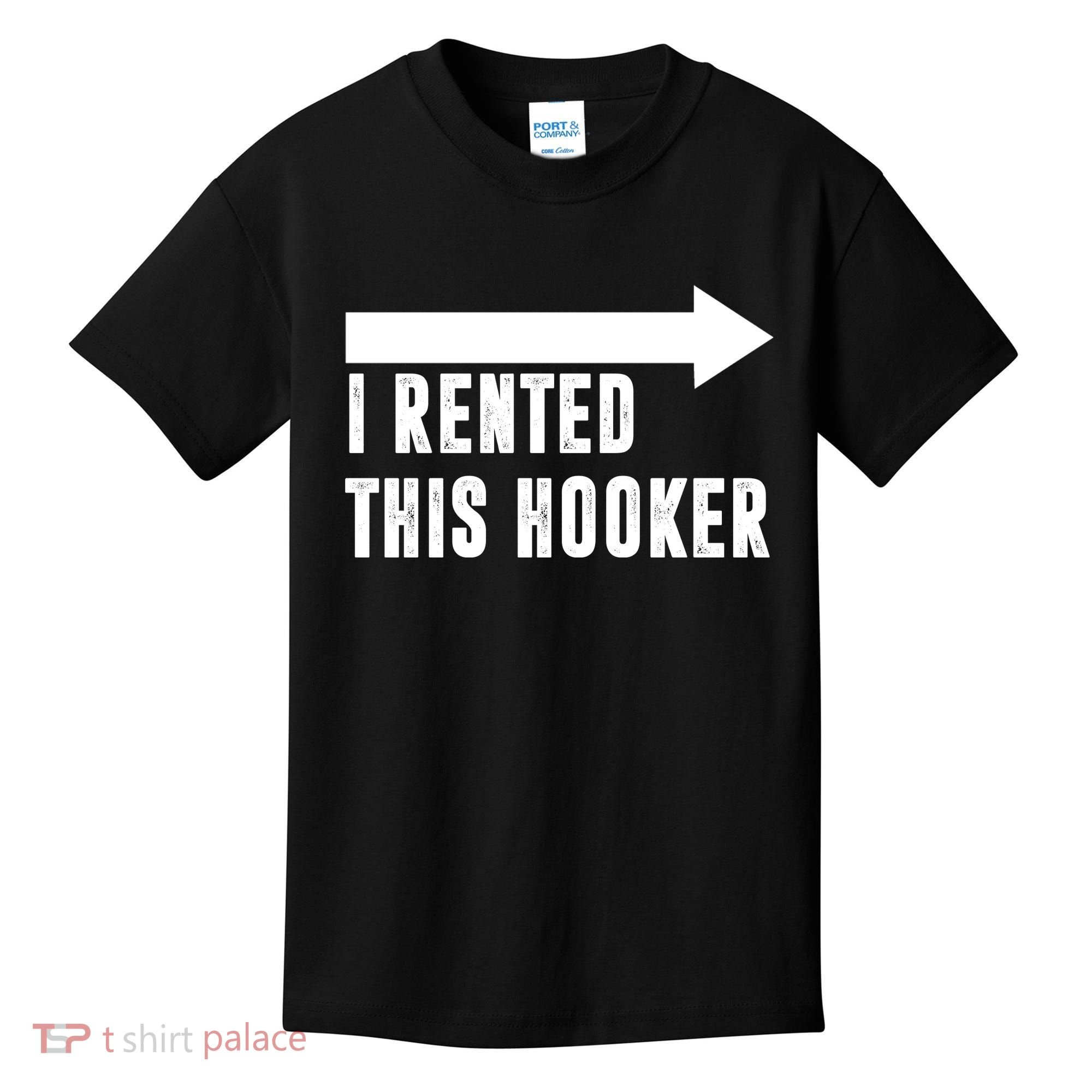 I Rented This Hooker Funny Kids T-Shirt