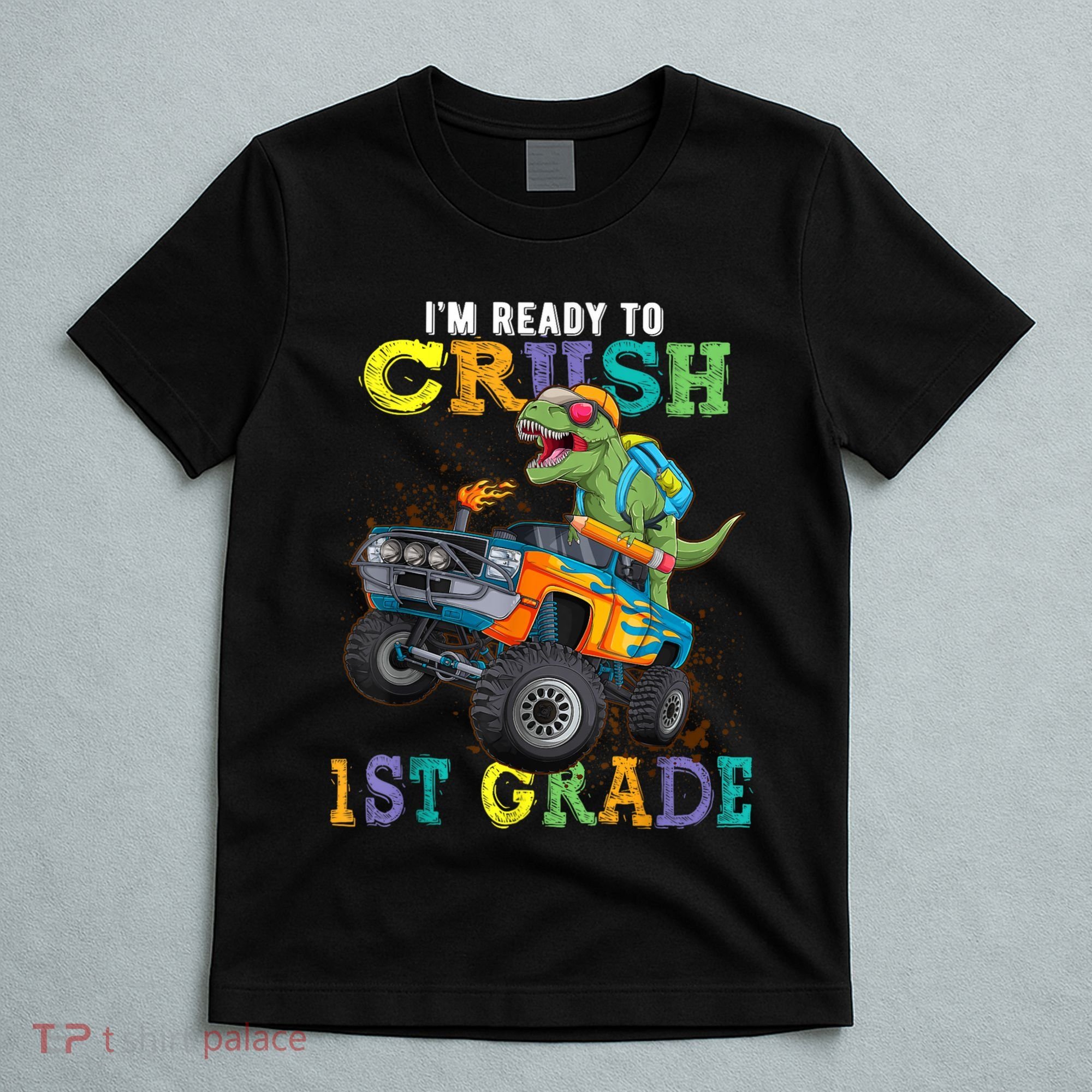 Im Ready To Crush 1st Grade Dinosaur T Rex Back To School T-Shirt