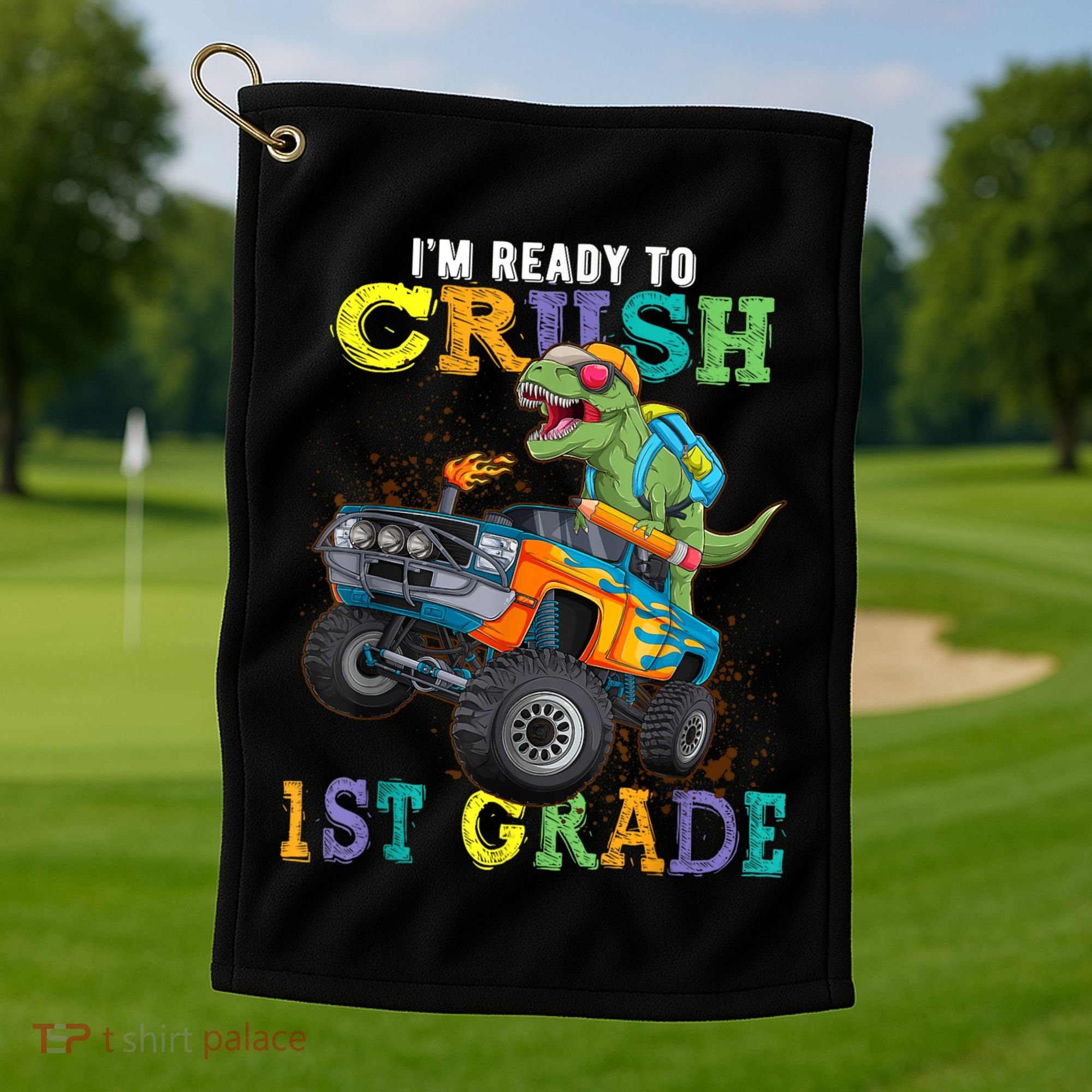 Im Ready To Crush 1st Grade Dinosaur T Rex Back To School Golf Towel