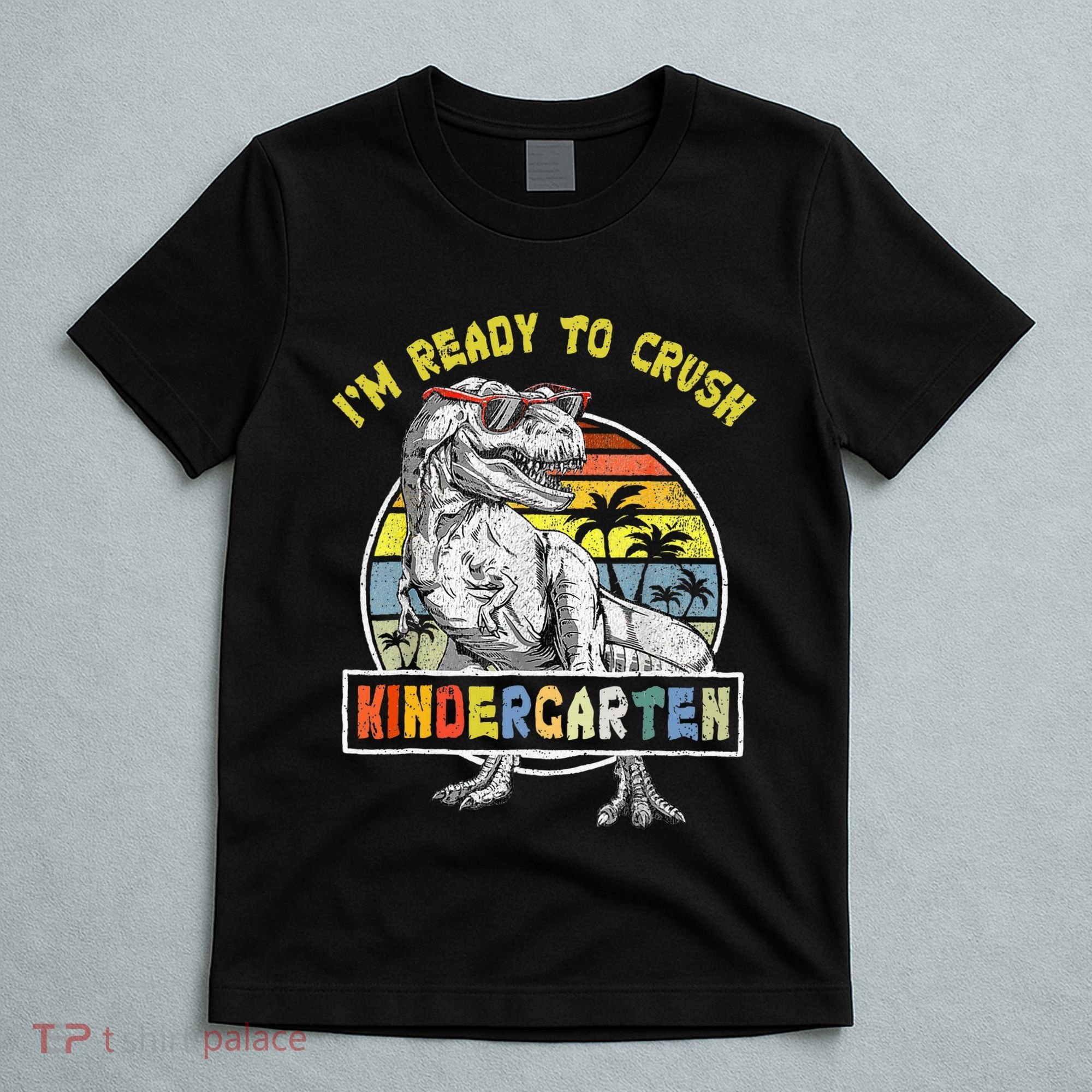 I'm Ready To Crush Kindergarten Dinosaur Back To School T-Shirt
