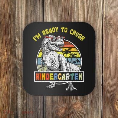 I'm Ready To Crush Kindergarten Dinosaur Back To School Coaster