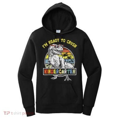 I'm Ready To Crush Kindergarten Dinosaur Back To School Women's Hoodie