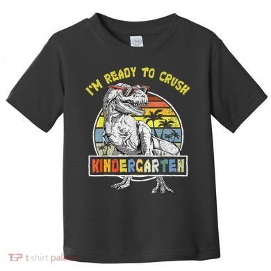 I'm Ready To Crush Kindergarten Dinosaur Back To School Toddler T-Shirt