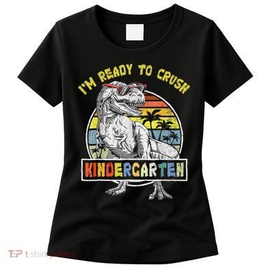 I'm Ready To Crush Kindergarten Dinosaur Back To School Women's T-Shirt