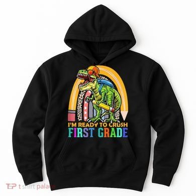 I'm Ready To Crush 1st Grade Dinosaur Back To School Hoodie
