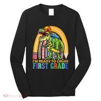I'm Ready To Crush 1st Grade Dinosaur Back To School Long Sleeve Shirt thumb 0