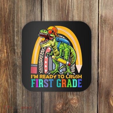 I'm Ready To Crush 1st Grade Dinosaur Back To School Coaster