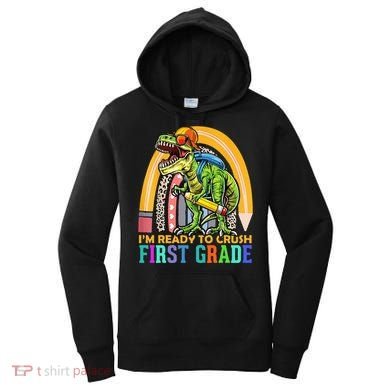 I'm Ready To Crush 1st Grade Dinosaur Back To School Women's Hoodie