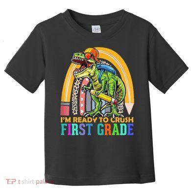 I'm Ready To Crush 1st Grade Dinosaur Back To School Toddler T-Shirt