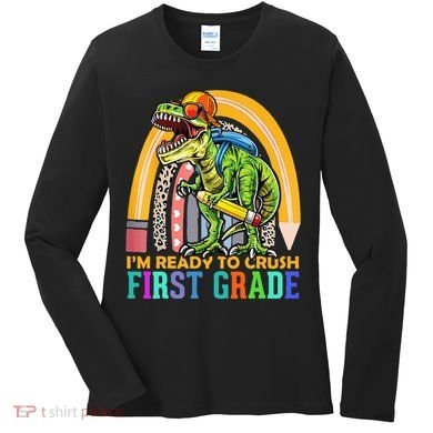 I'm Ready To Crush 1st Grade Dinosaur Back To School Women's Long Sleeve Shirt