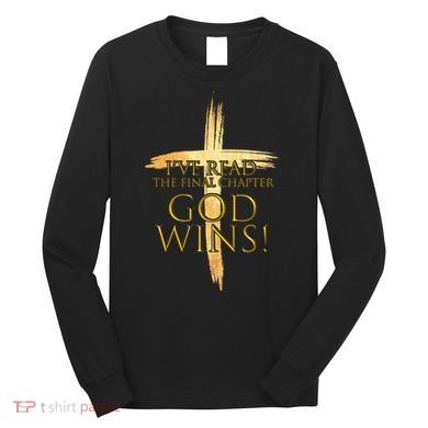 I've Read The Final Chapter God Wins Long Sleeve Shirt