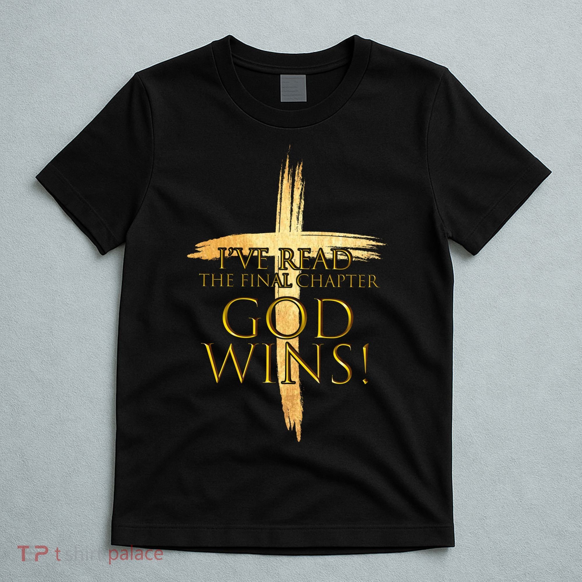 I've Read The Final Chapter God Wins T-Shirt