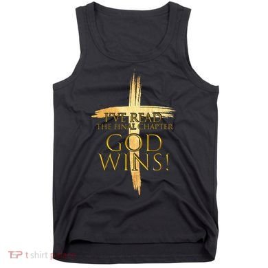 I've Read The Final Chapter God Wins Tank Top