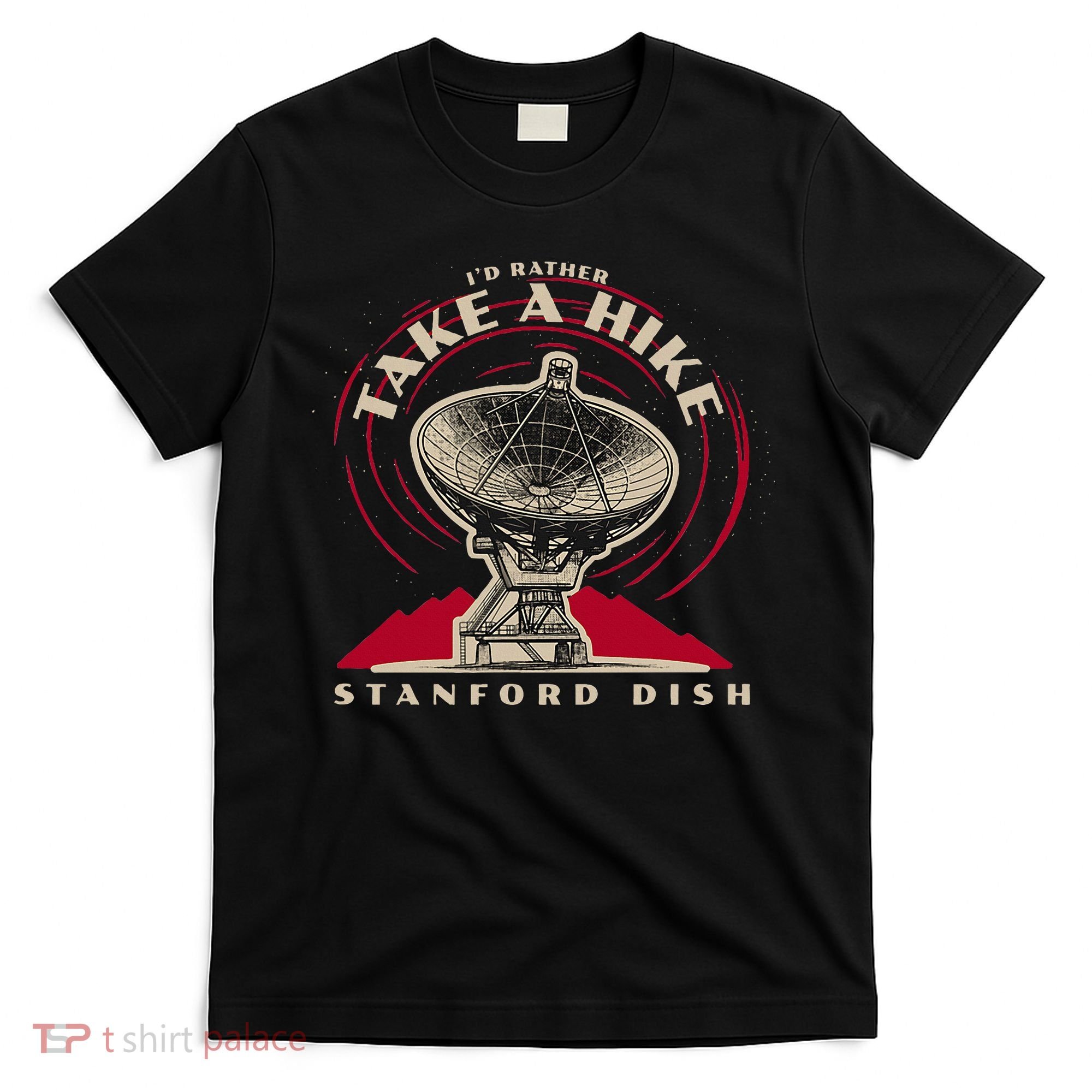 Id Rather Take A Hike S.T.A.N.F.O.R.D Dish Trail T-Shirt