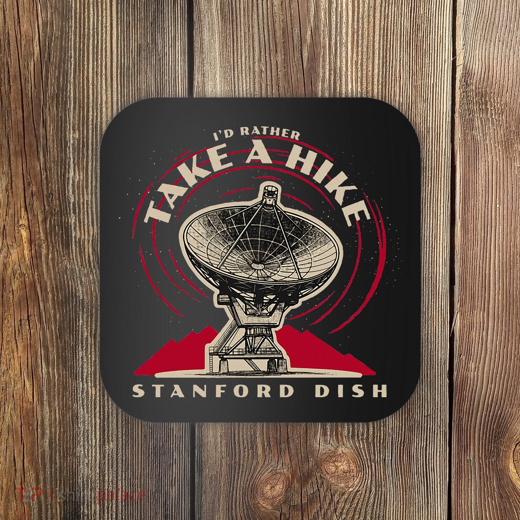 Id Rather Take A Hike S.T.A.N.F.O.R.D Dish Trail Coaster