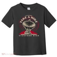 Id Rather Take A Hike S.T.A.N.F.O.R.D Dish Trail Toddler T-Shirt thumb 0
