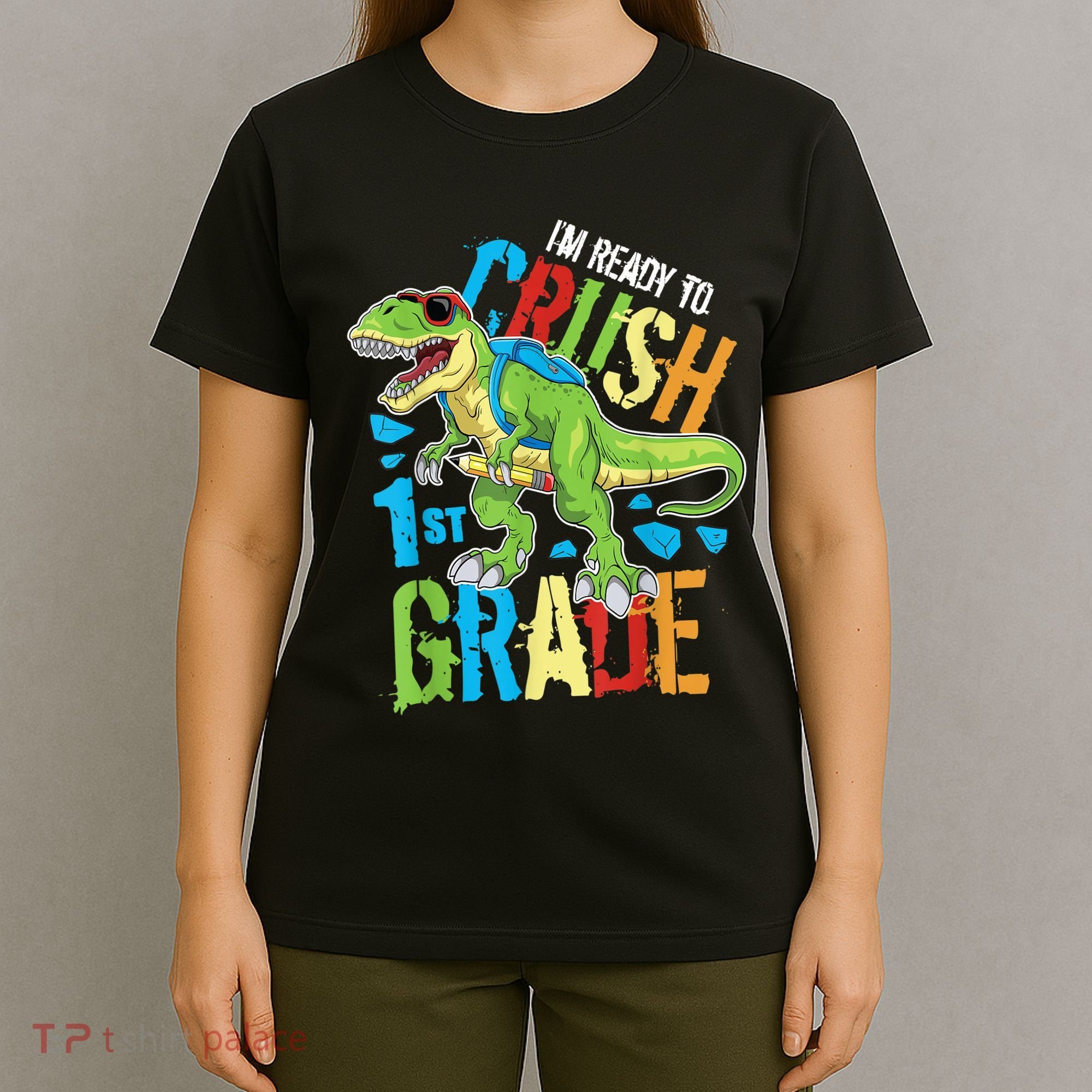 Im Ready To Crush 1st Grade Dinosaur T Rex Back To School T-Shirt