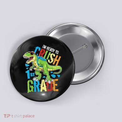 Im Ready To Crush 1st Grade Dinosaur T Rex Back To School Button