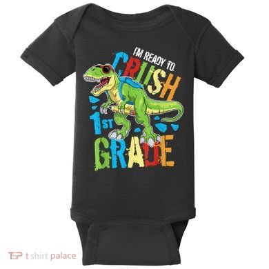 Im Ready To Crush 1st Grade Dinosaur T Rex Back To School Baby Bodysuit