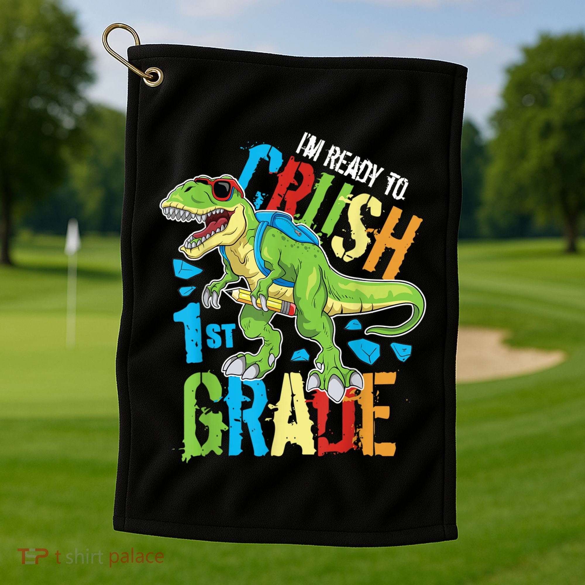 Im Ready To Crush 1st Grade Dinosaur T Rex Back To School Golf Towel