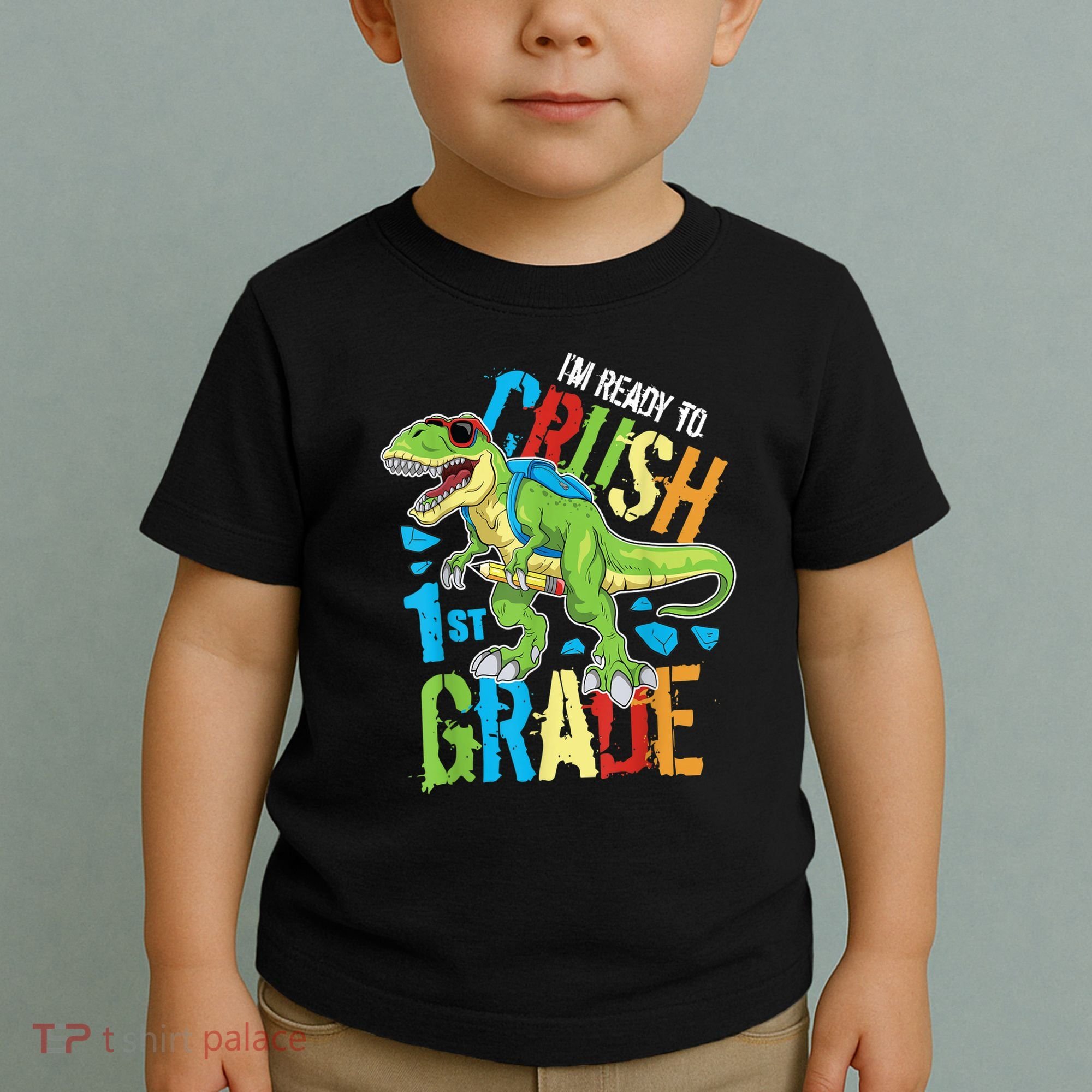 Im Ready To Crush 1st Grade Dinosaur T Rex Back To School Toddler T-Shirt