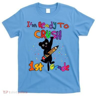 Im Ready To Crush 1St Grade First Grade Cat Cute Gift T-Shirt