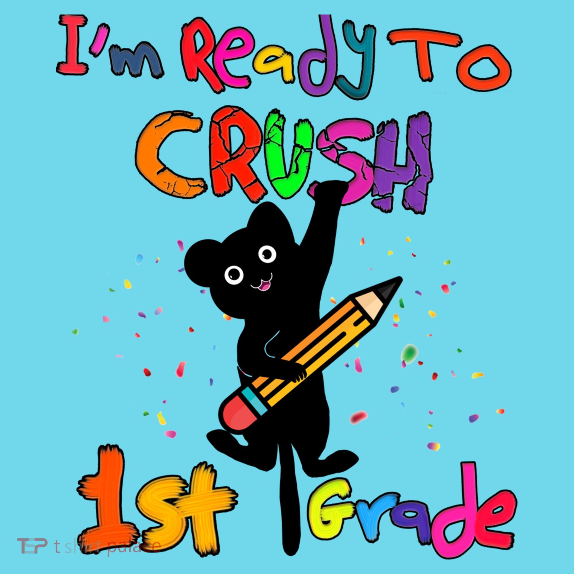 Im Ready To Crush 1St Grade First Grade Cat Cute Gift T-Shirt
