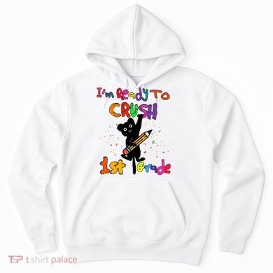 Im Ready To Crush 1St Grade First Grade Cat Cute Gift Hoodie