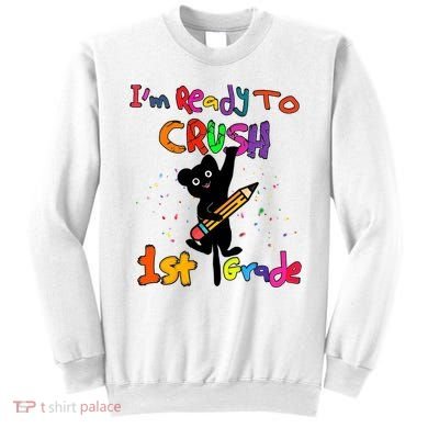 Im Ready To Crush 1St Grade First Grade Cat Cute Gift Sweatshirt
