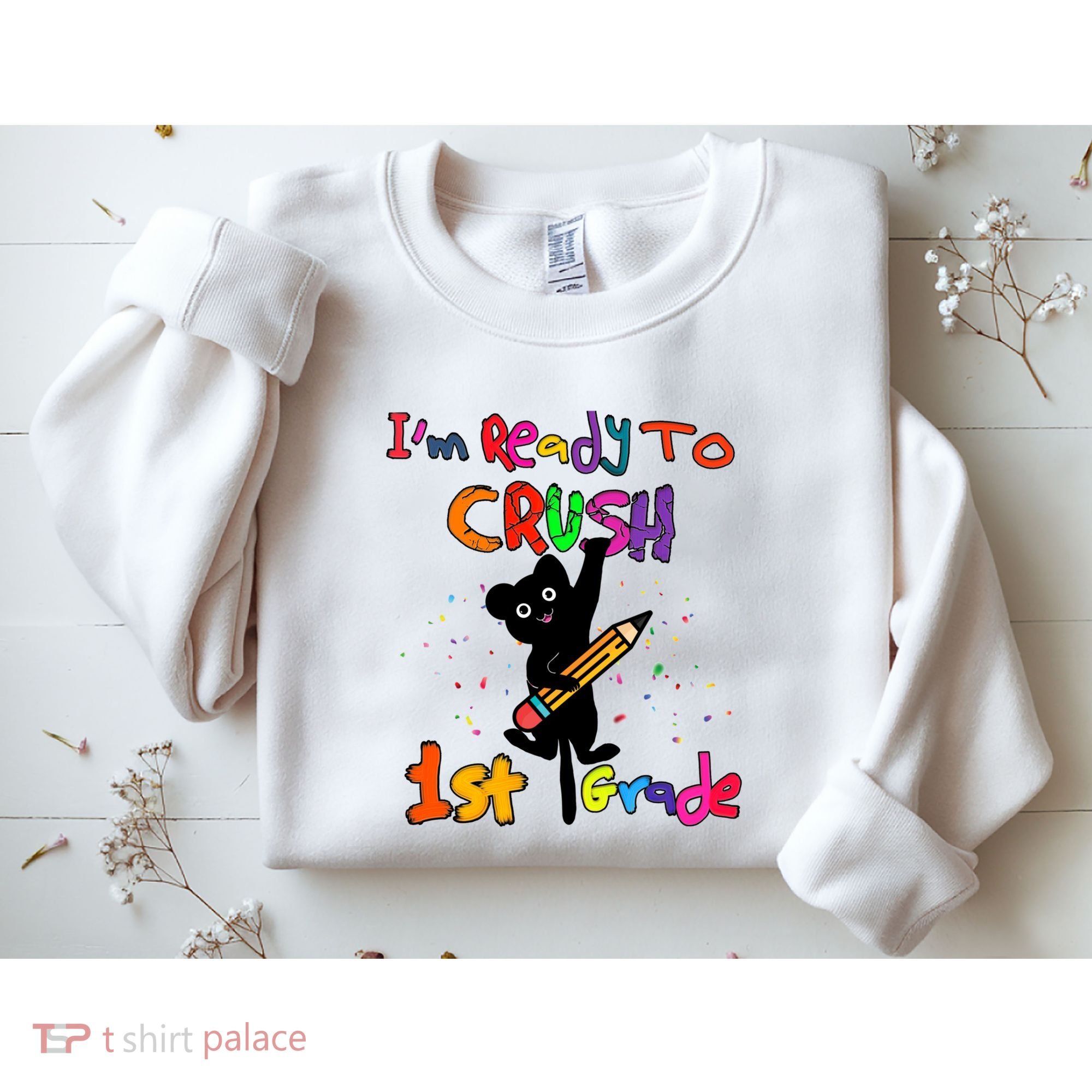 Im Ready To Crush 1St Grade First Grade Cat Cute Gift Sweatshirt