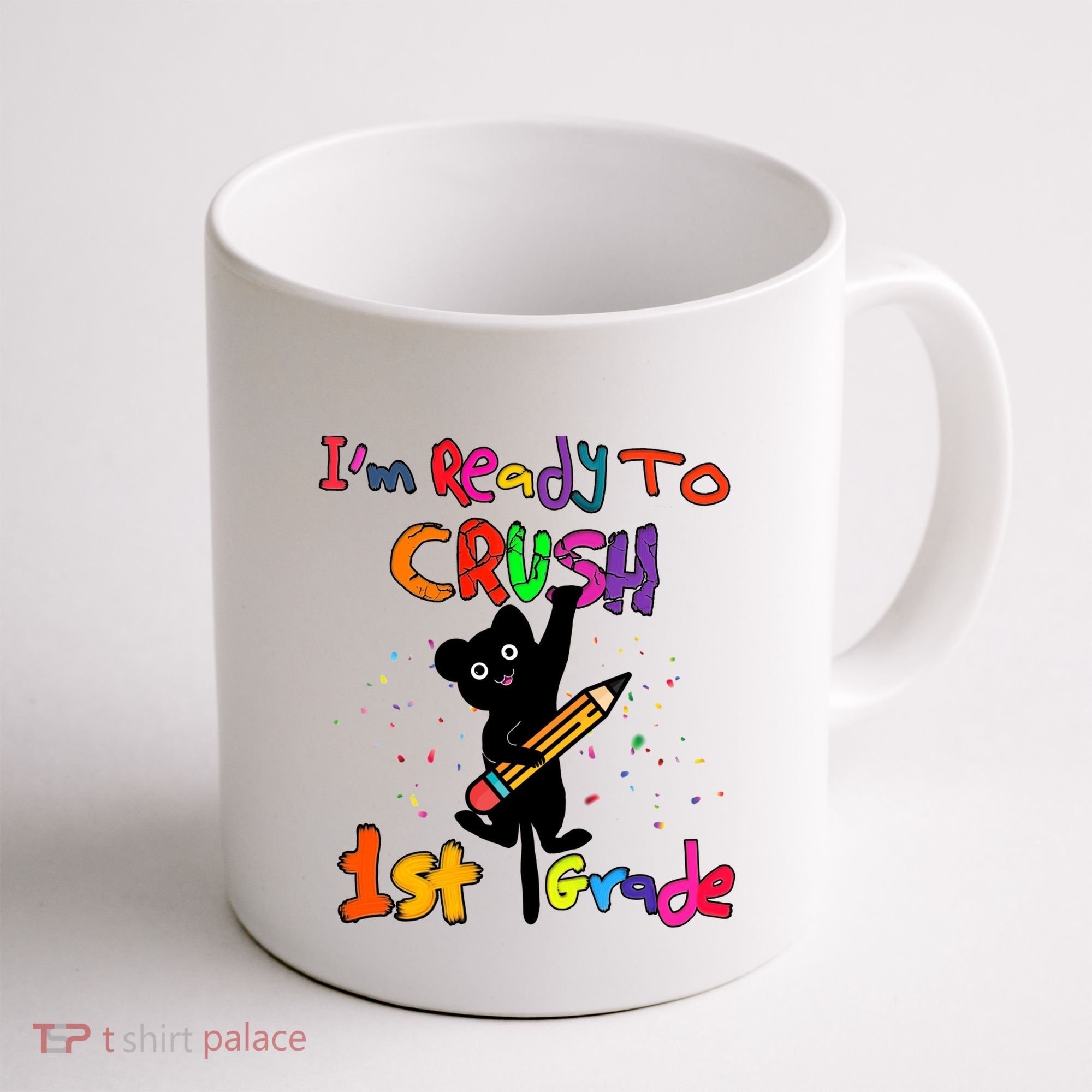Im Ready To Crush 1St Grade First Grade Cat Cute Gift Coffee Mug
