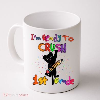 Im Ready To Crush 1St Grade First Grade Cat Cute Gift Coffee Mug