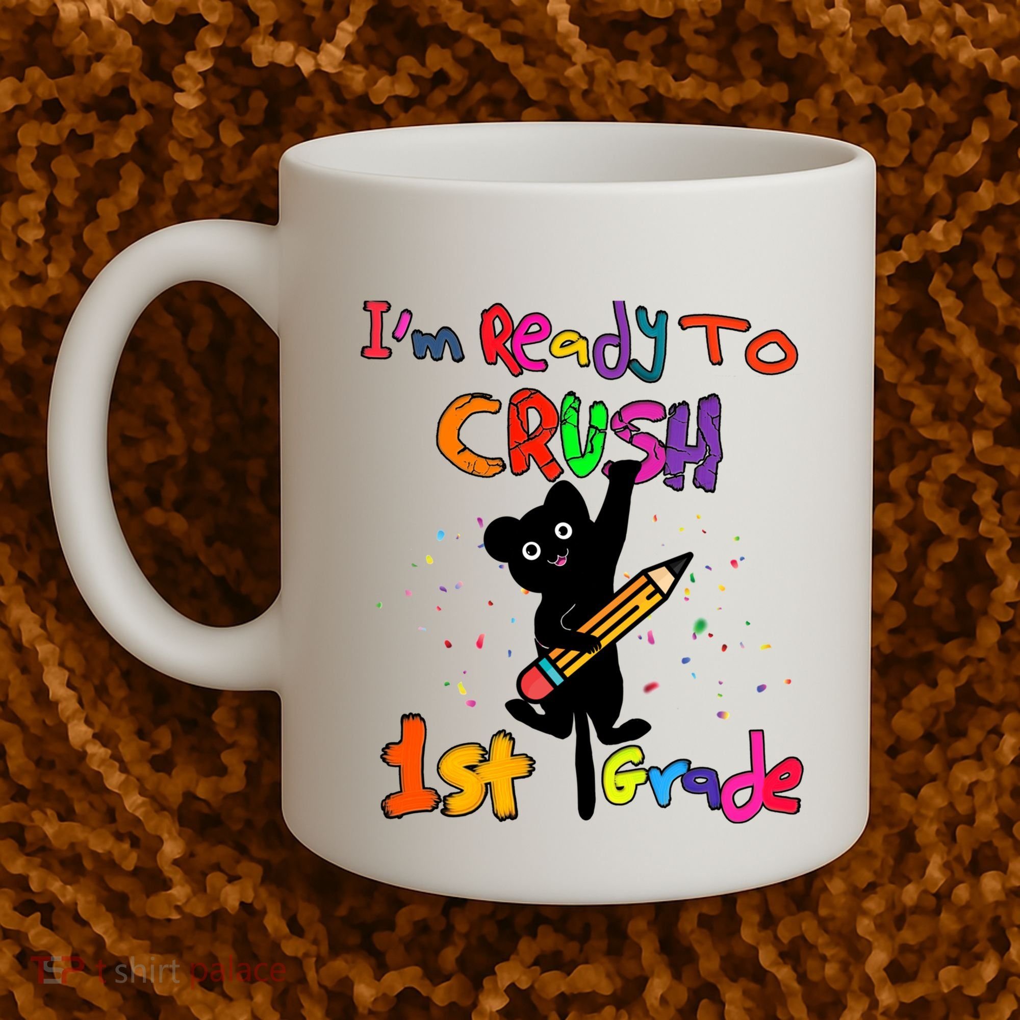 Im Ready To Crush 1St Grade First Grade Cat Cute Gift Coffee Mug