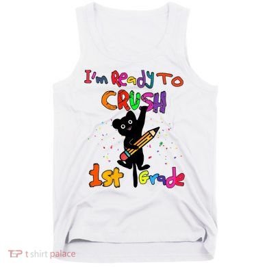 Im Ready To Crush 1St Grade First Grade Cat Cute Gift Tank Top